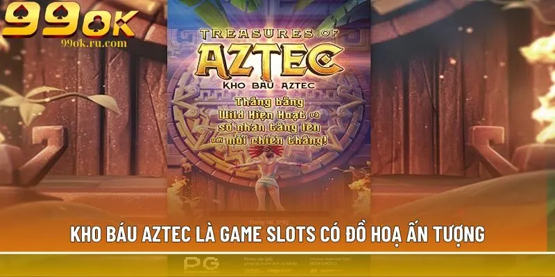 Kho báu AZTEC là game slots có đồ hoạ ấn tượng