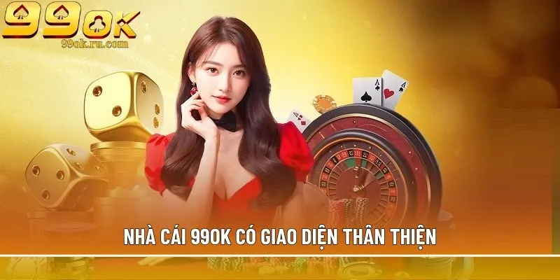 Nhà cái 99OK có giao diện thân thiện